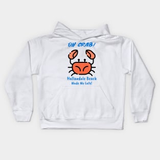 Oh Crab! Hallandale Beach Made Me Late! Kids Hoodie